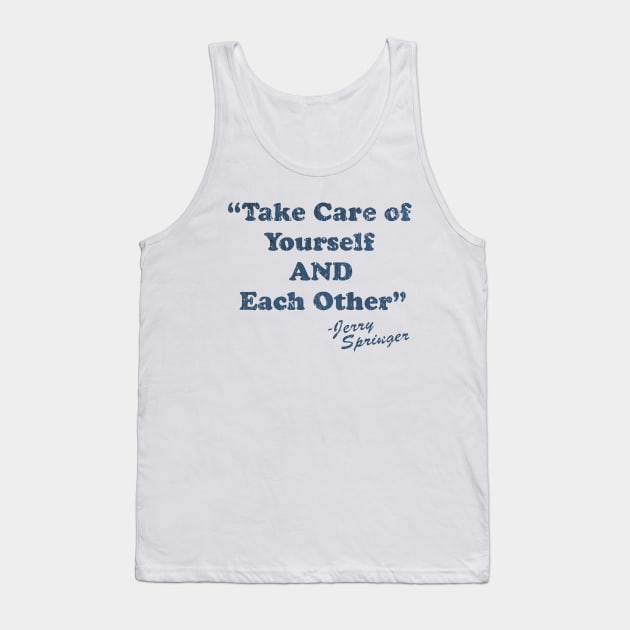 Jerry Springer Take Of Yourself And Each Other Tank Top by RASRAP